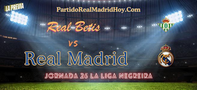 real-betis-real-madrid-jornada-26-liga