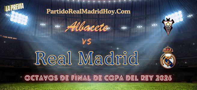 albacete-real-madrid-octavos-final-copa-2026