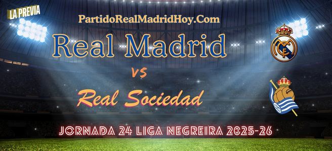 real-madrid-real-sociedad-jornada-24-liga-2025-26