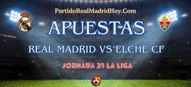 apuestas-real-madrid-elche-jornada-28-la-liga