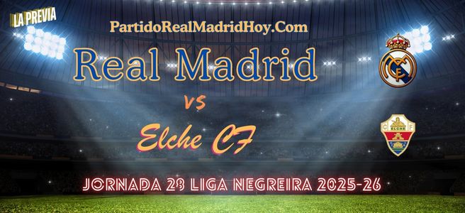 real-madrid-elche-jornada-28-liga-2025-26