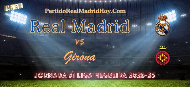 real-madrid-girona-jornada-31-liga-2025-26