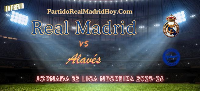 real-madrid-alaves-jornada-32-liga-2025-26