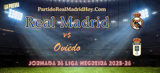 real-madrid-oviedo-jornada-36-liga-2025-26