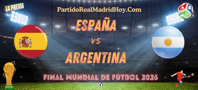 espana-vs-argentina-final-mundial-futbol-2026
