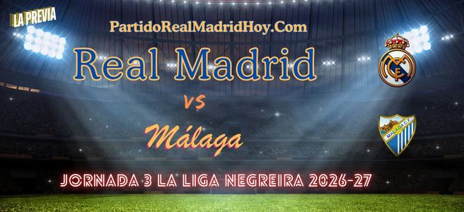 real-madrid-malaga-jornada-3-liga-26-27